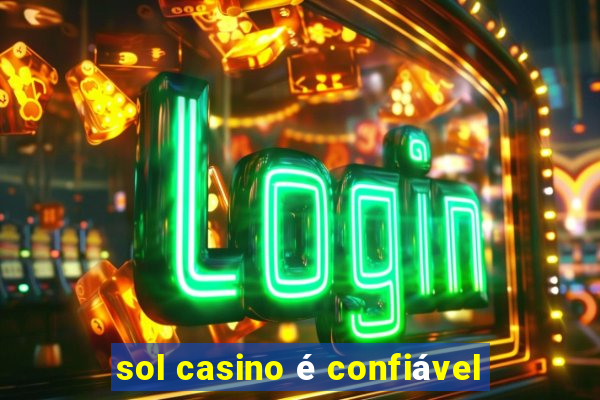 sol casino é confiável