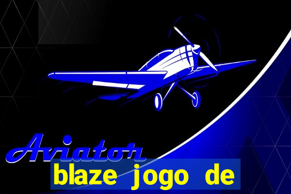 blaze jogo de aposta entrar