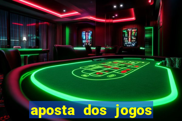 aposta dos jogos de hoje