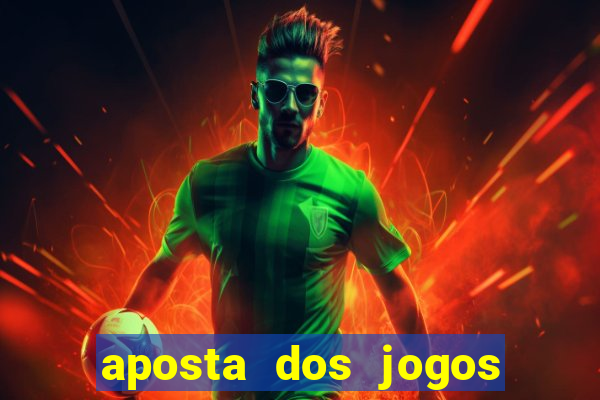 aposta dos jogos de hoje