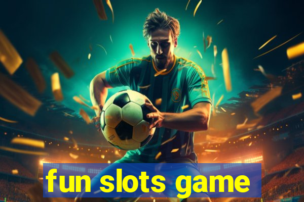 fun slots game