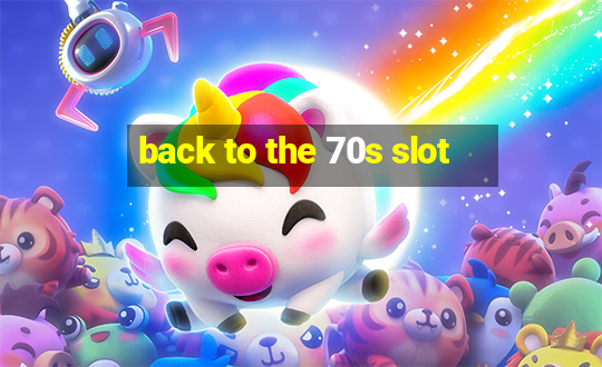 back to the 70s slot