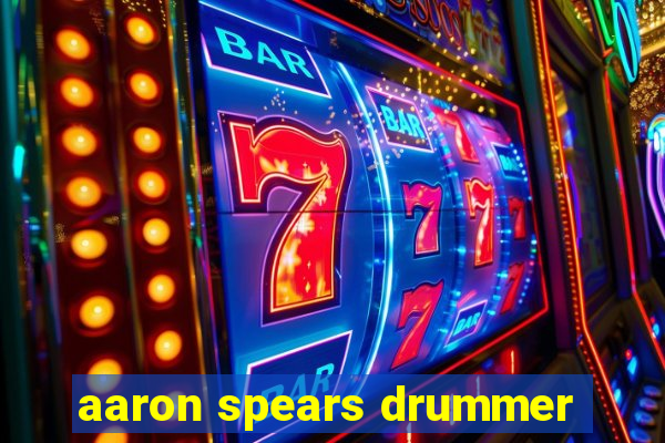 aaron spears drummer