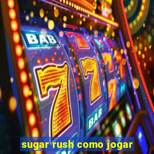 sugar rush como jogar