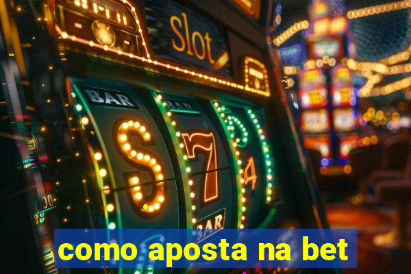 como aposta na bet