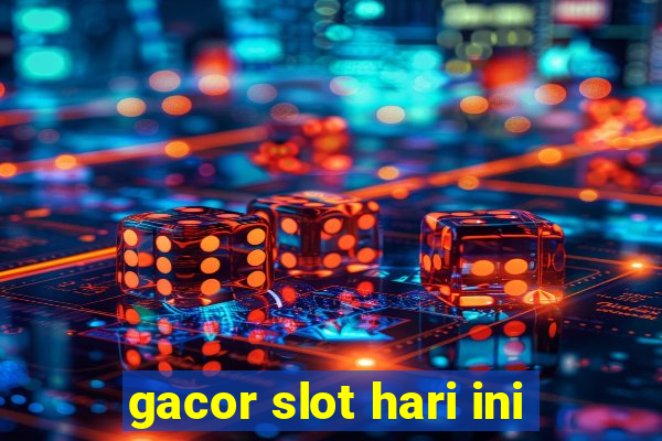 gacor slot hari ini