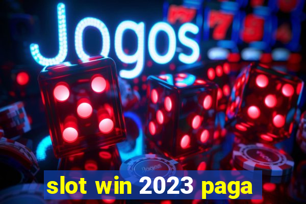 slot win 2023 paga