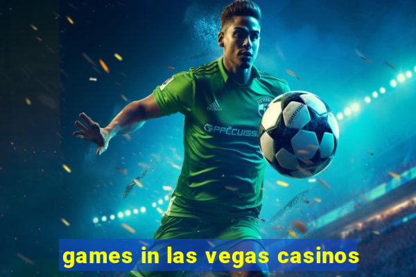 games in las vegas casinos