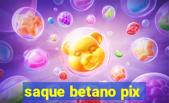 saque betano pix