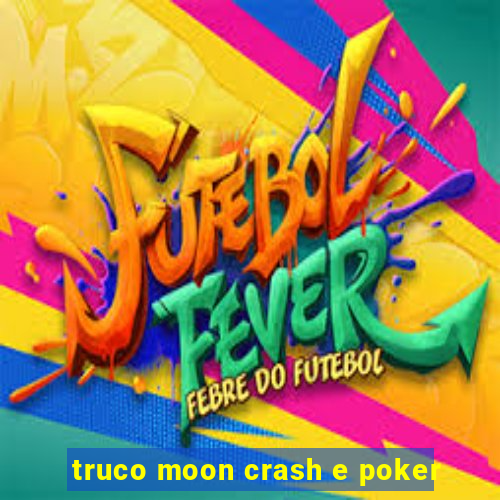 truco moon crash e poker