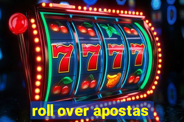 roll over apostas