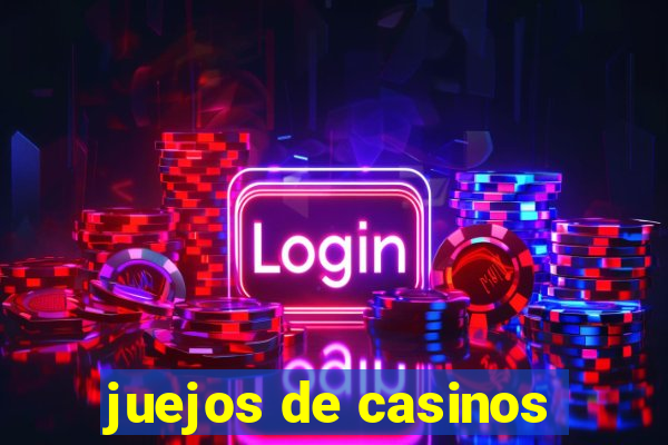 juejos de casinos