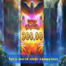 fairy world slots campyless