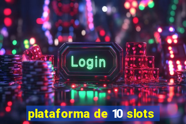 plataforma de 10 slots