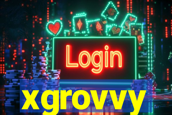 xgrovvy