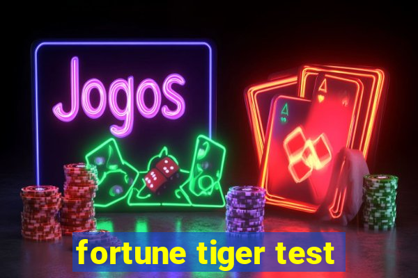 fortune tiger test