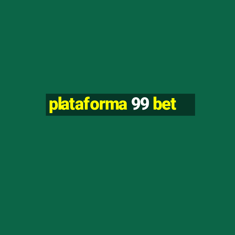 plataforma 99 bet