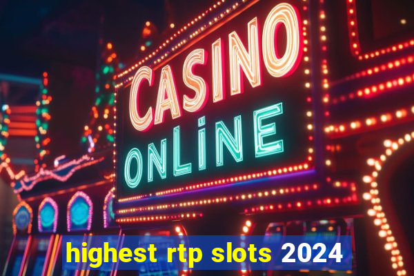 highest rtp slots 2024