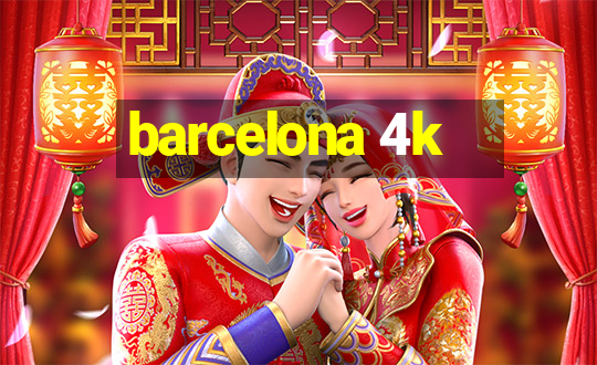 barcelona 4k