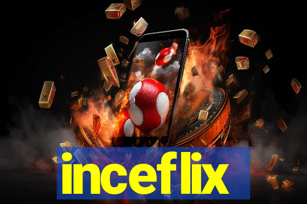 inceflix