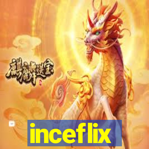 inceflix