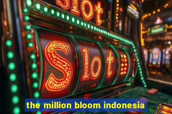 the million bloom indonesia