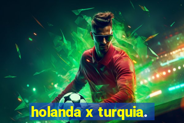 holanda x turquia.