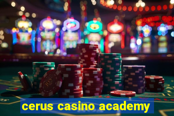 cerus casino academy