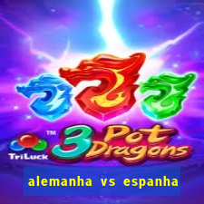 alemanha vs espanha onde assistir