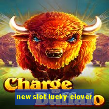 new slot lucky clover