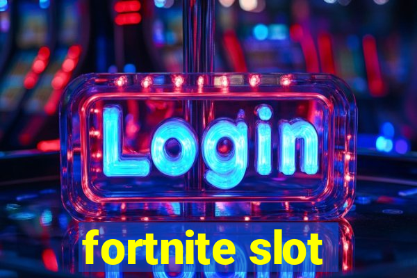 fortnite slot