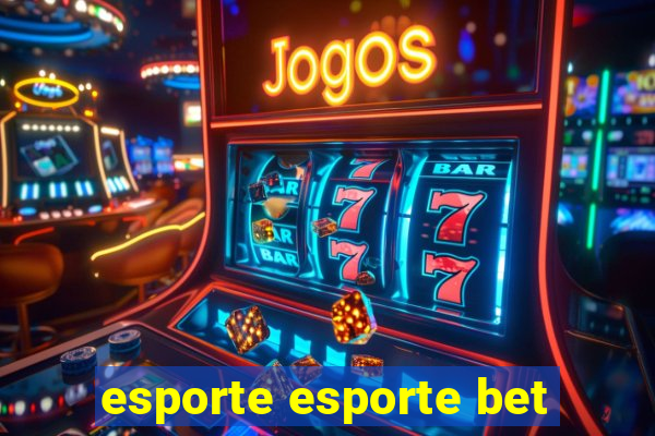 esporte esporte bet