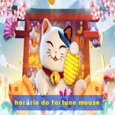 horário do fortune mouse