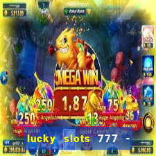 lucky slots 777 - free download