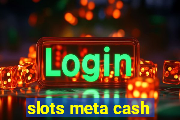 slots meta cash