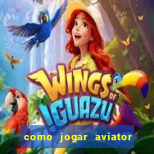 como jogar aviator na betano