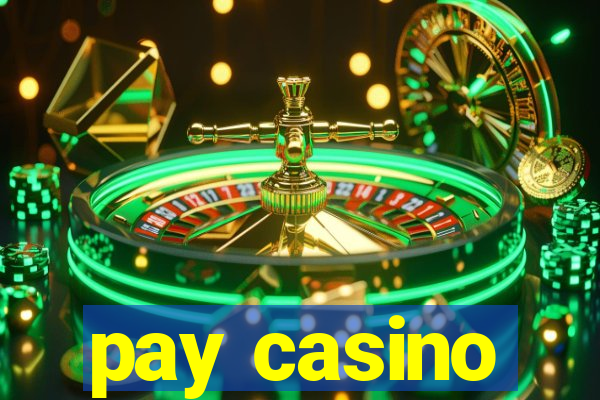 pay casino