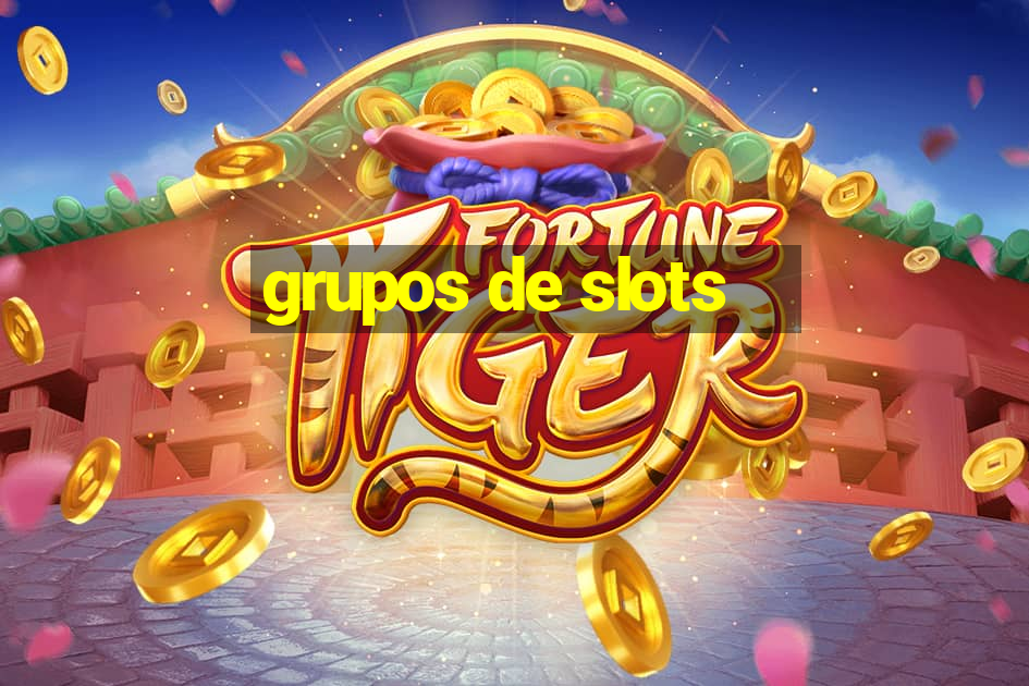 grupos de slots