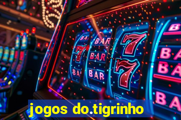 jogos do.tigrinho