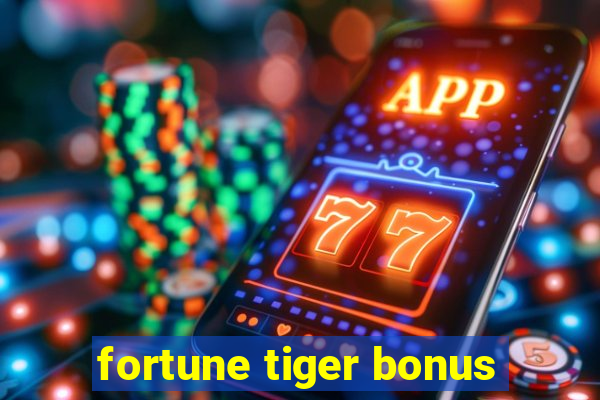 fortune tiger bonus