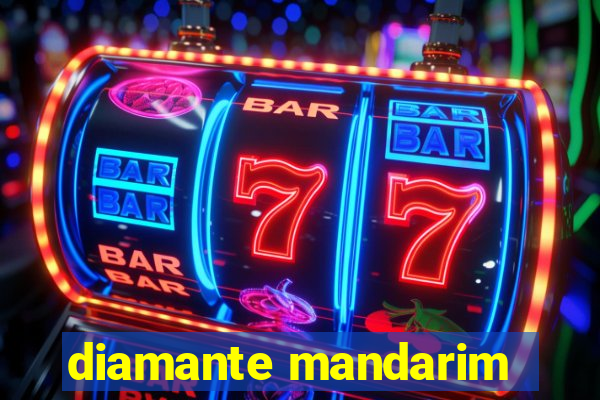 diamante mandarim