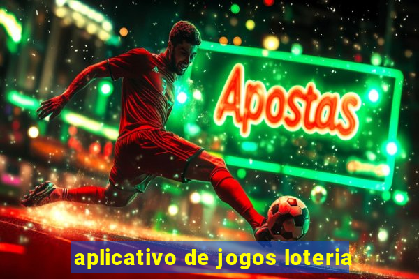 aplicativo de jogos loteria