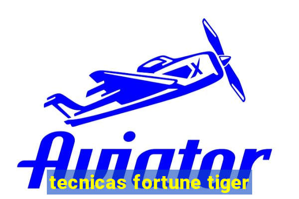 tecnicas fortune tiger