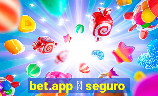 bet.app 茅 seguro