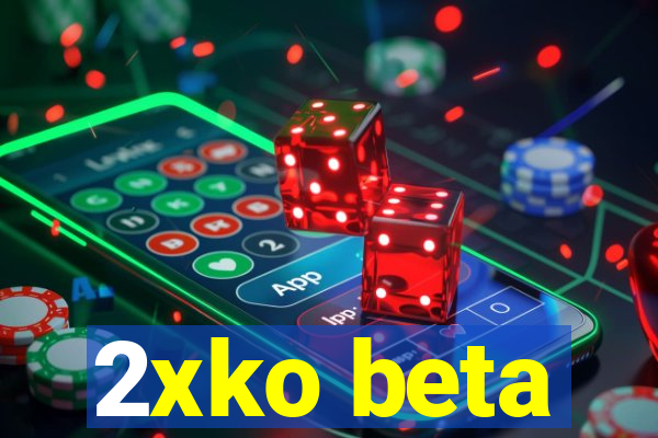 2xko beta