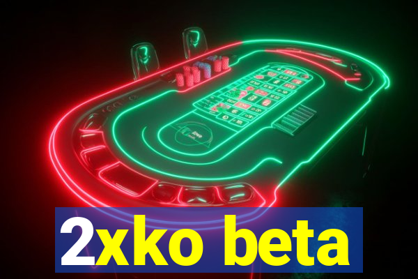 2xko beta