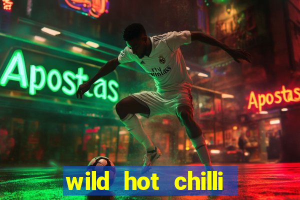 wild hot chilli reels slot