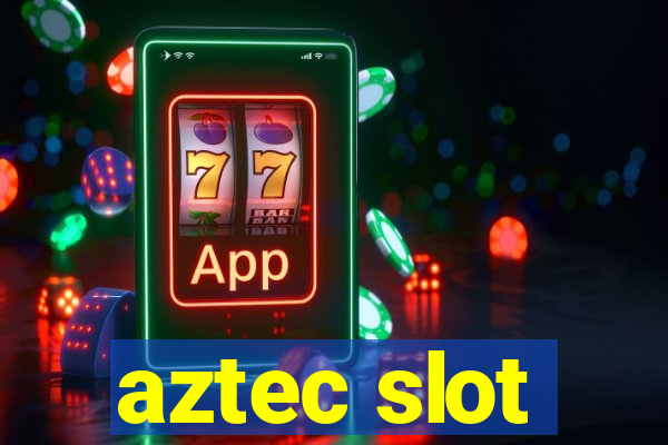 aztec slot