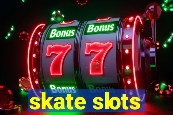 skate slots