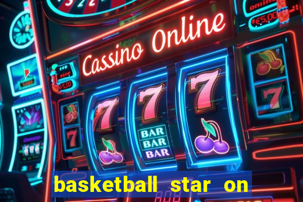 basketball star on fire slot